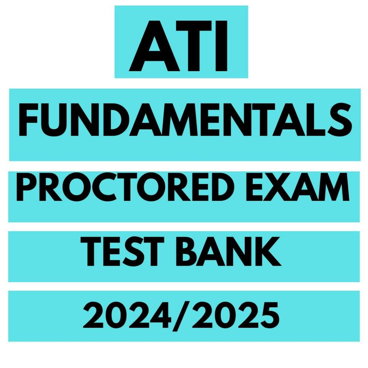 ATI Fundamentals Proctored Exam Test Bank 2024
