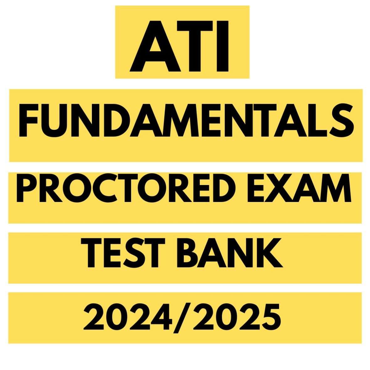 ATI Fundamentals Proctored Exam Test Bank 2024